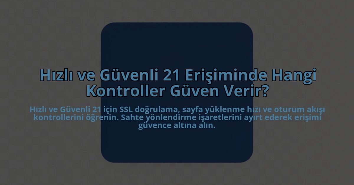 Hizli-ve-Guvenli-21-Erisiminde-Hangi-Kontroller-Guven-Verir-overlay-1785084711.jpg