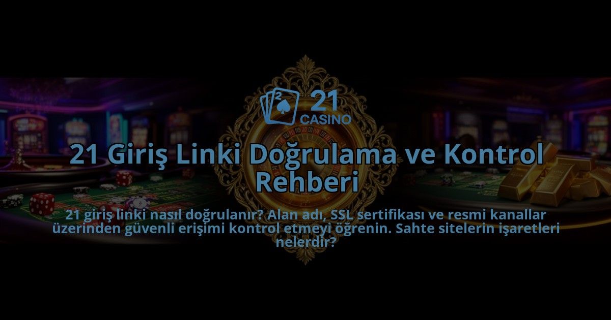 21-Giris-Linki-Dogrulama-ve-Kontrol-Rehberi-overlay-1786614034.jpg