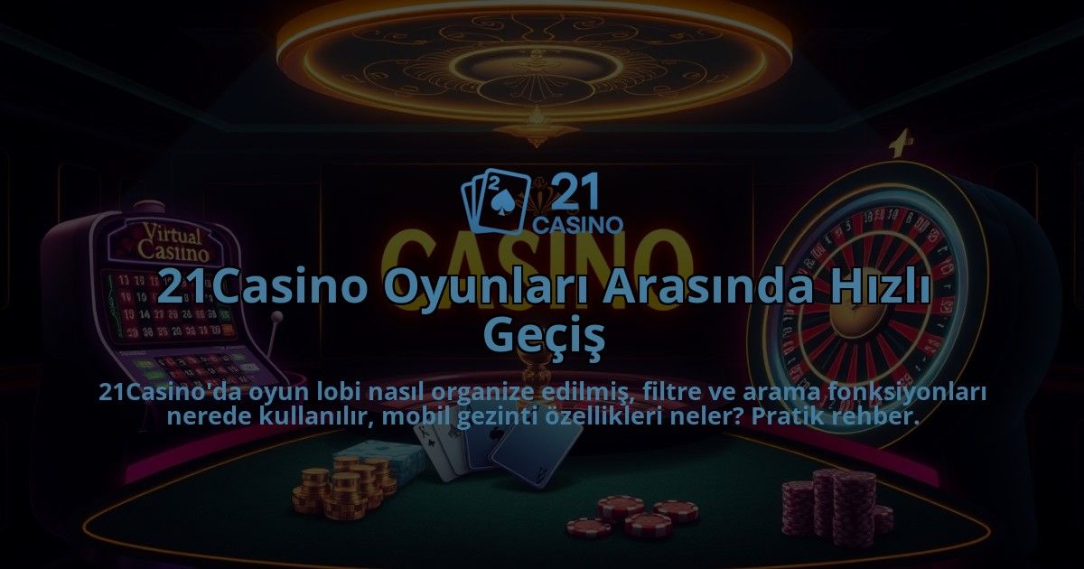 21Casino-Oyunlari-Arasinda-Hizli-Gecis-overlay-1786650647.jpg