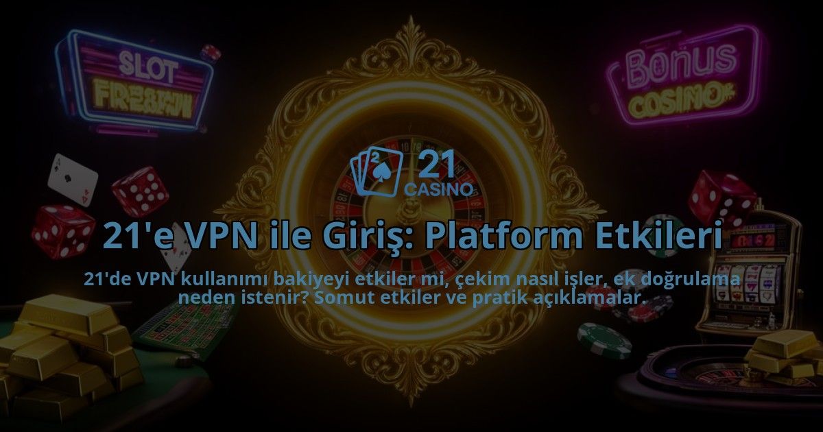 21e-VPN-ile-Giris-Platform-Etkileri-overlay-1786521359.jpg